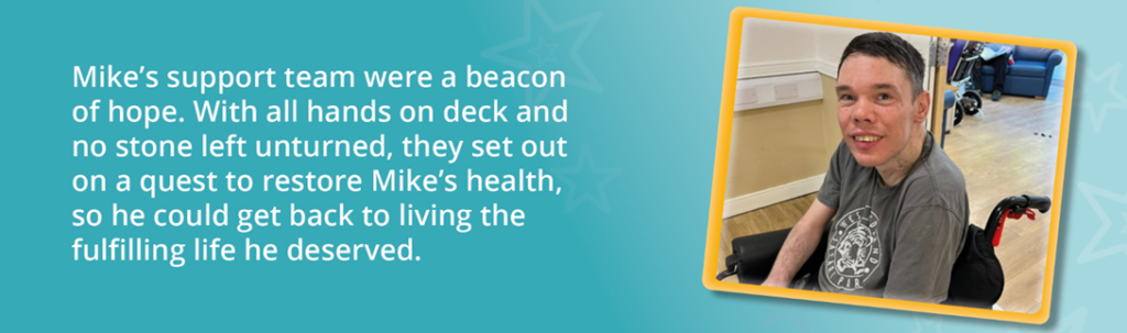 A photo of Mike smiling. Text reads: "Mike's support team were a beacon of hope. With all hands on deck and no stone left unturned, they set out on a quest to restore Mike's health, so he could get back to living the fulfilling life he deserved."