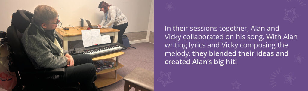 A photo of Alan and Vicky during one of their music therapy sessions. Text reads: "In their sessions together, Alan and Vicky collaborated on his song. With Alan writing lyrics and Vicky composing the melody, they blended their ideas and created Alan's big hit!