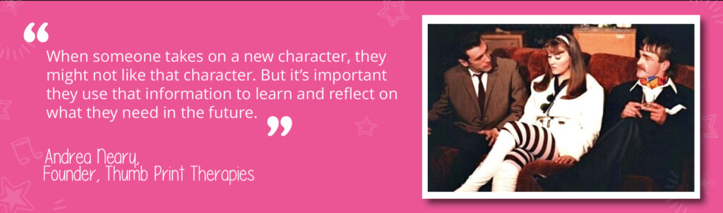Quote from Andrea Neary at Thumbprint Therapies saying "When someone takes on a new chapter, they might not like that character. But it's important they use that information to learn and reflect on what they need in the future."